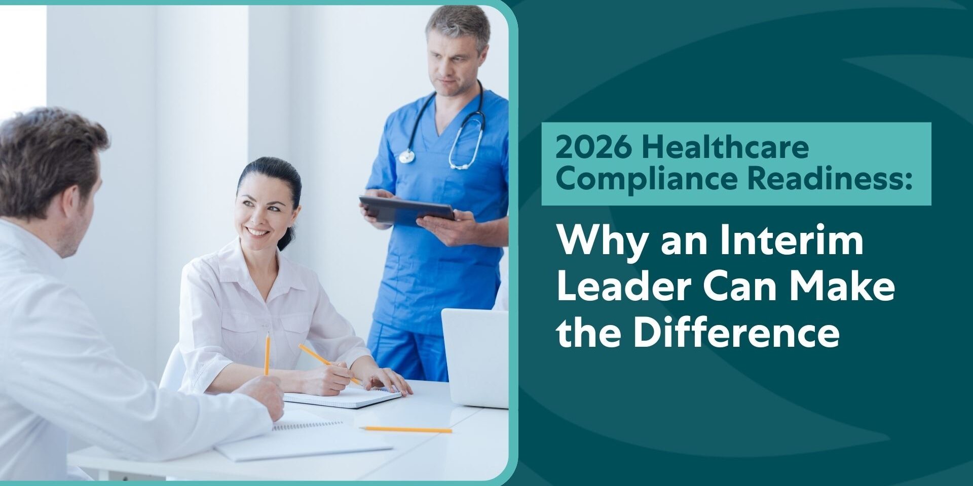 2026 Healthcare Compliance Readiness: Why an Interim Healthcare Leader Can Make the Difference